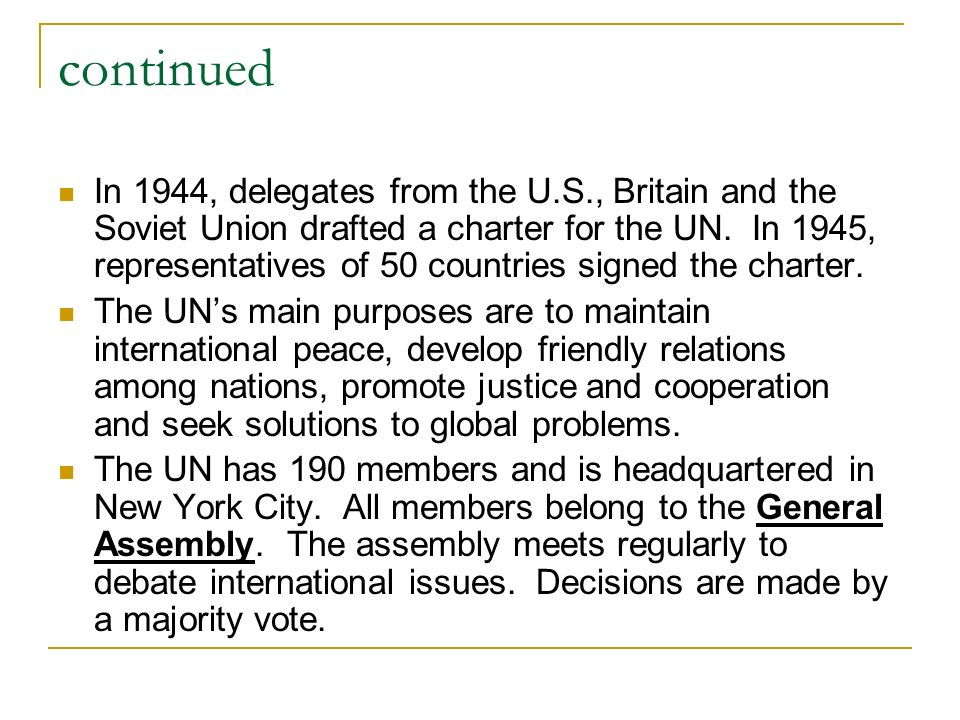 continued In 1944, delegates from the U.S., Britain and the Soviet Union drafted a charter for the UN.
