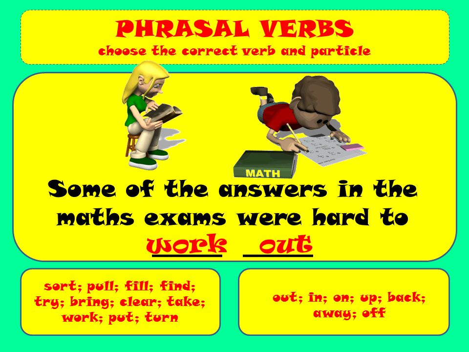 Choose Phrasal verbs. Phrasal verbs prepositions. Choose the correct verb. Back up Phrasal verb. Reading find перевод