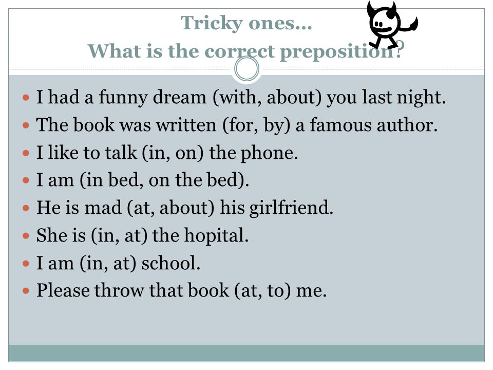 Tricky ones… What is the correct preposition . I had a funny dream (with, about) you last night.
