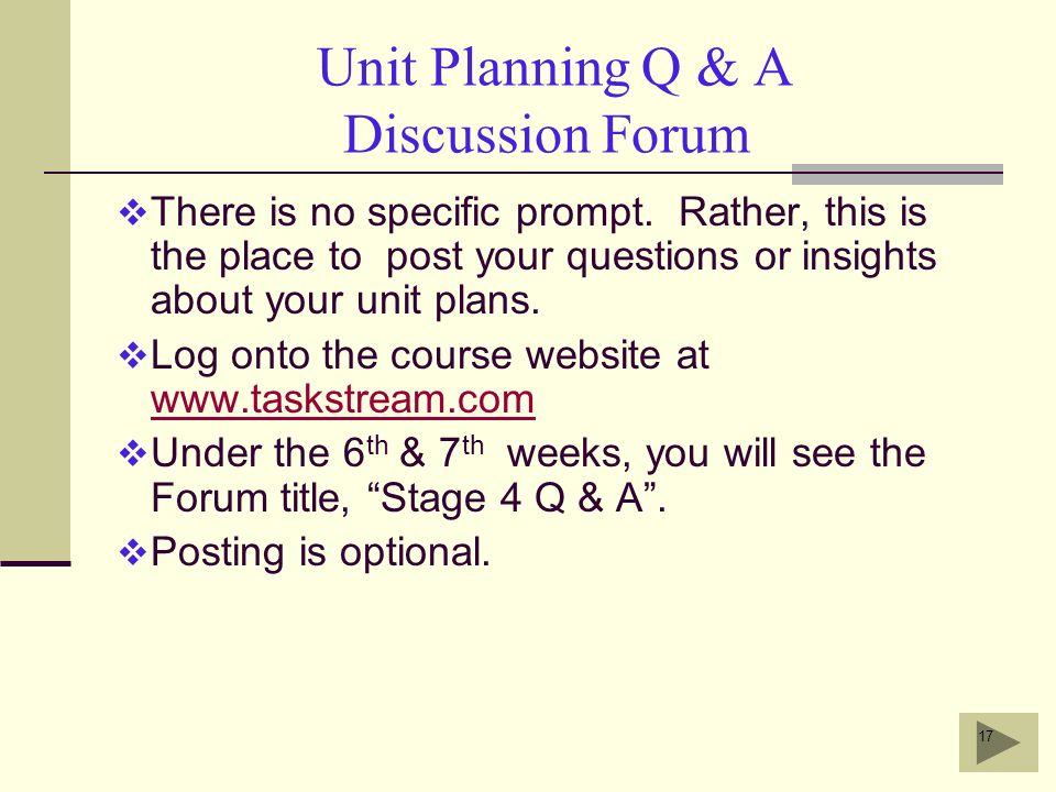 17 Unit Planning Q & A Discussion Forum  There is no specific prompt.