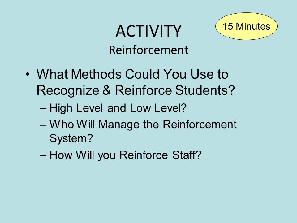 ACTIVITY Reinforcement What Methods Could You Use to Recognize & Reinforce Students.