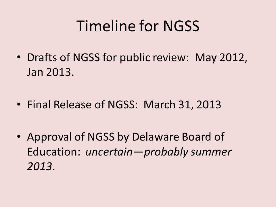 Timeline for NGSS Drafts of NGSS for public review: May 2012, Jan 2013.