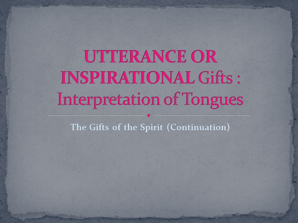 The Gifts of the Spirit (Continuation)