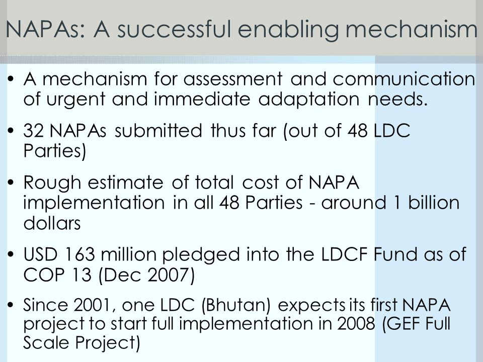 NAPAs: A successful enabling mechanism A mechanism for assessment and communication of urgent and immediate adaptation needs.