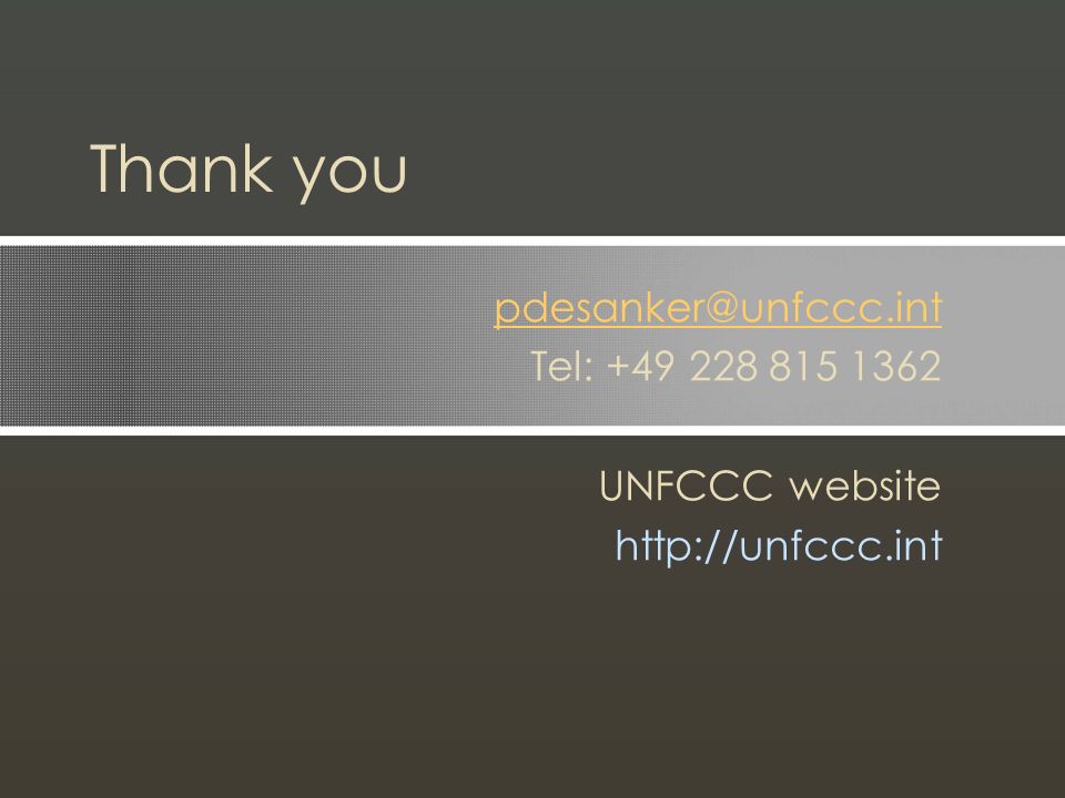 Thank you Tel: UNFCCC website