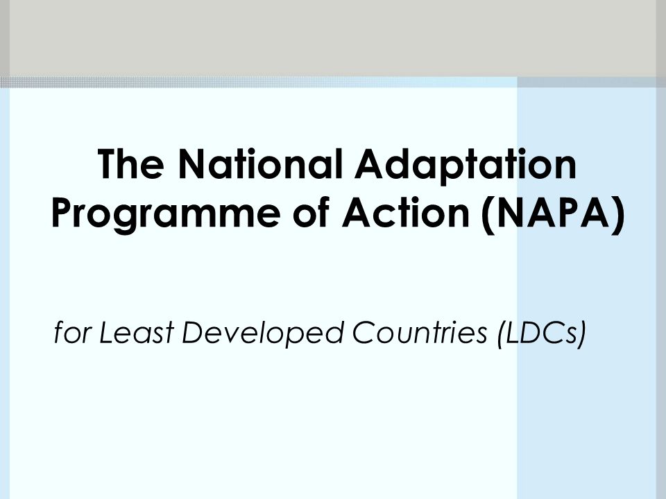 The National Adaptation Programme of Action (NAPA) for Least Developed Countries (LDCs)