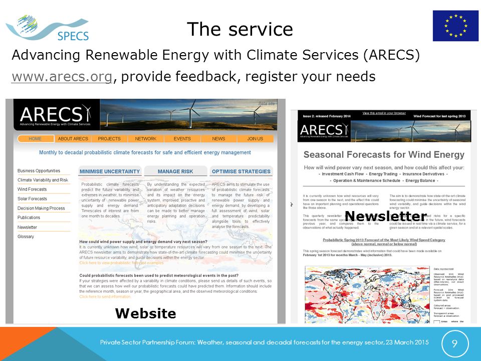 Newsletter Website Advancing Renewable Energy with Climate Services (ARECS)   provide feedback, register your needs The service 9 Private Sector Partnership Forum: Weather, seasonal and decadal forecasts for the energy sector, 23 March 2015