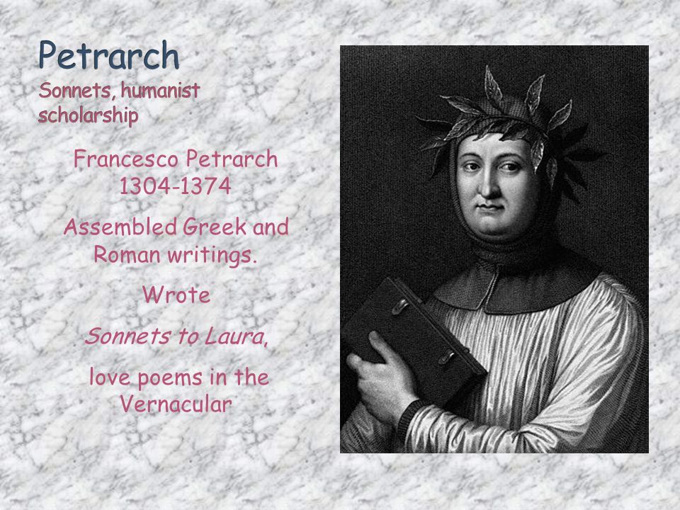 Francesco Petrarch Assembled Greek and Roman writings.