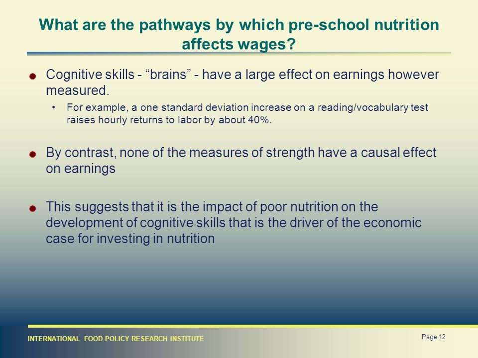 INTERNATIONAL FOOD POLICY RESEARCH INSTITUTE What are the pathways by which pre-school nutrition affects wages.