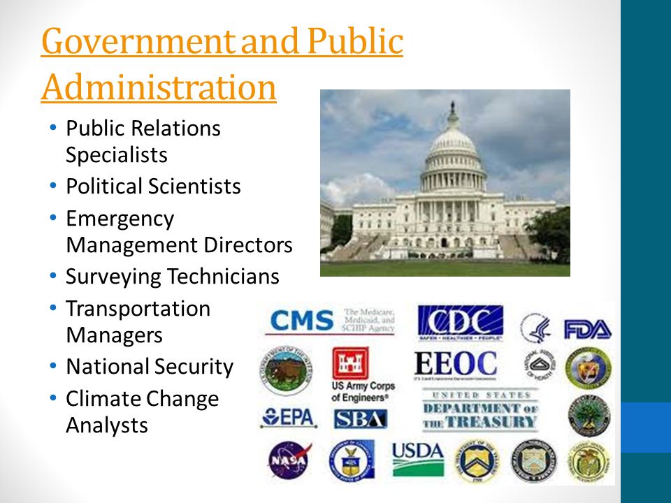 Government and Public Administration Public Relations Specialists Political Scientists Emergency Management Directors Surveying Technicians Transportation Managers National Security Climate Change Analysts