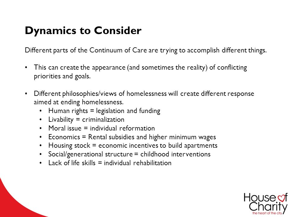Dynamics to Consider Different parts of the Continuum of Care are trying to accomplish different things.