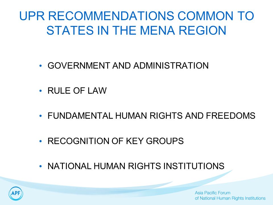 UPR RECOMMENDATIONS COMMON TO STATES IN THE MENA REGION GOVERNMENT AND ADMINISTRATION RULE OF LAW FUNDAMENTAL HUMAN RIGHTS AND FREEDOMS RECOGNITION OF KEY GROUPS NATIONAL HUMAN RIGHTS INSTITUTIONS
