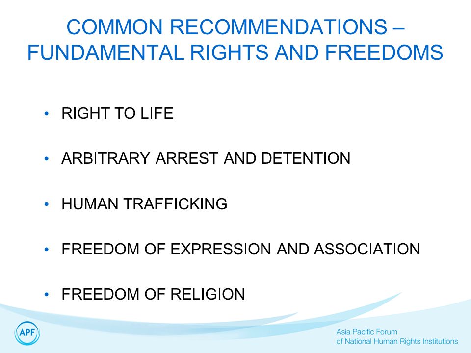 COMMON RECOMMENDATIONS – FUNDAMENTAL RIGHTS AND FREEDOMS RIGHT TO LIFE ARBITRARY ARREST AND DETENTION HUMAN TRAFFICKING FREEDOM OF EXPRESSION AND ASSOCIATION FREEDOM OF RELIGION