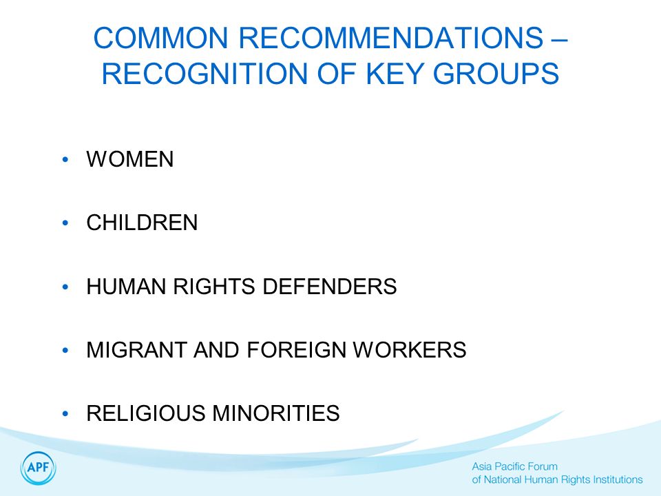 COMMON RECOMMENDATIONS – RECOGNITION OF KEY GROUPS WOMEN CHILDREN HUMAN RIGHTS DEFENDERS MIGRANT AND FOREIGN WORKERS RELIGIOUS MINORITIES
