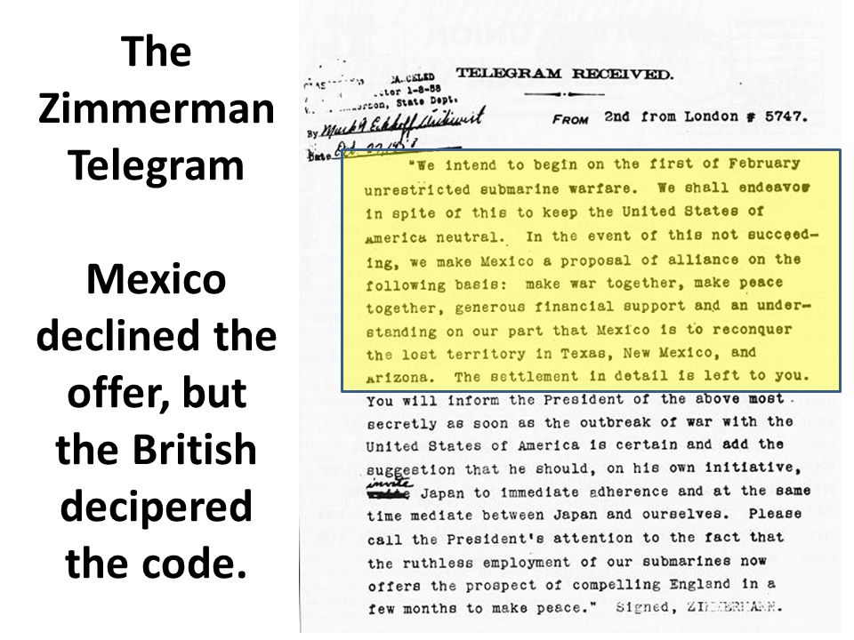 The Zimmerman Telegram Mexico declined the offer, but the British decipered the code.