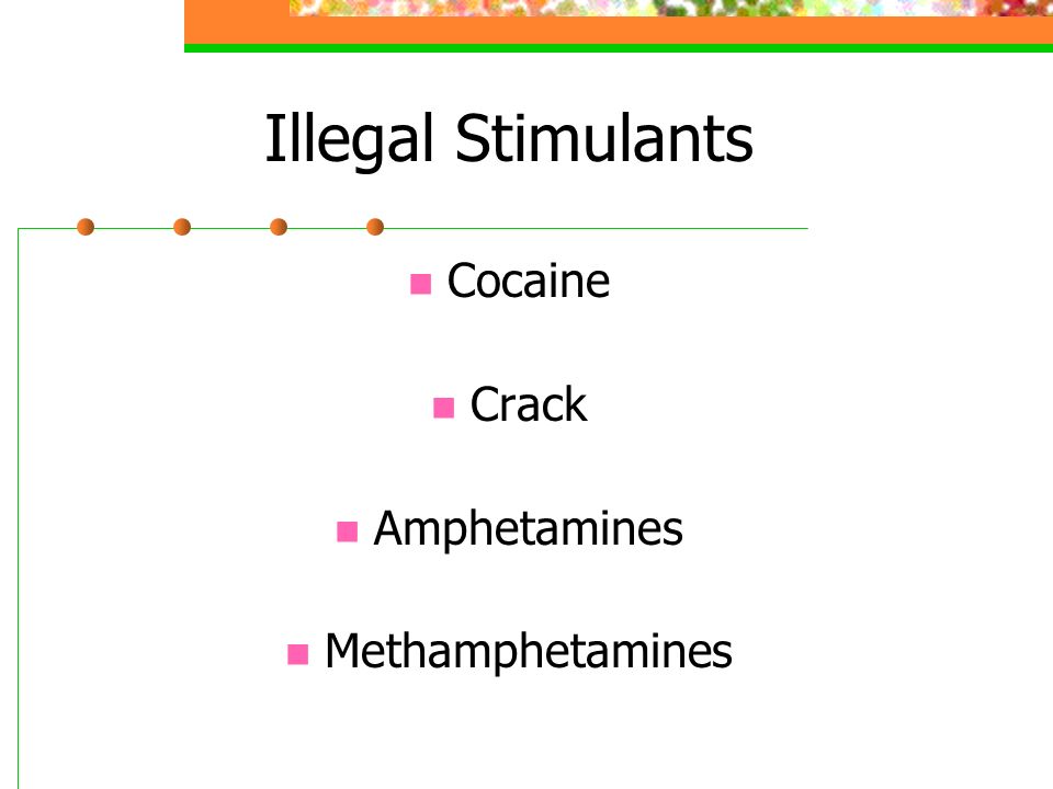 Illegal Stimulants Cocaine Crack Amphetamines Methamphetamines