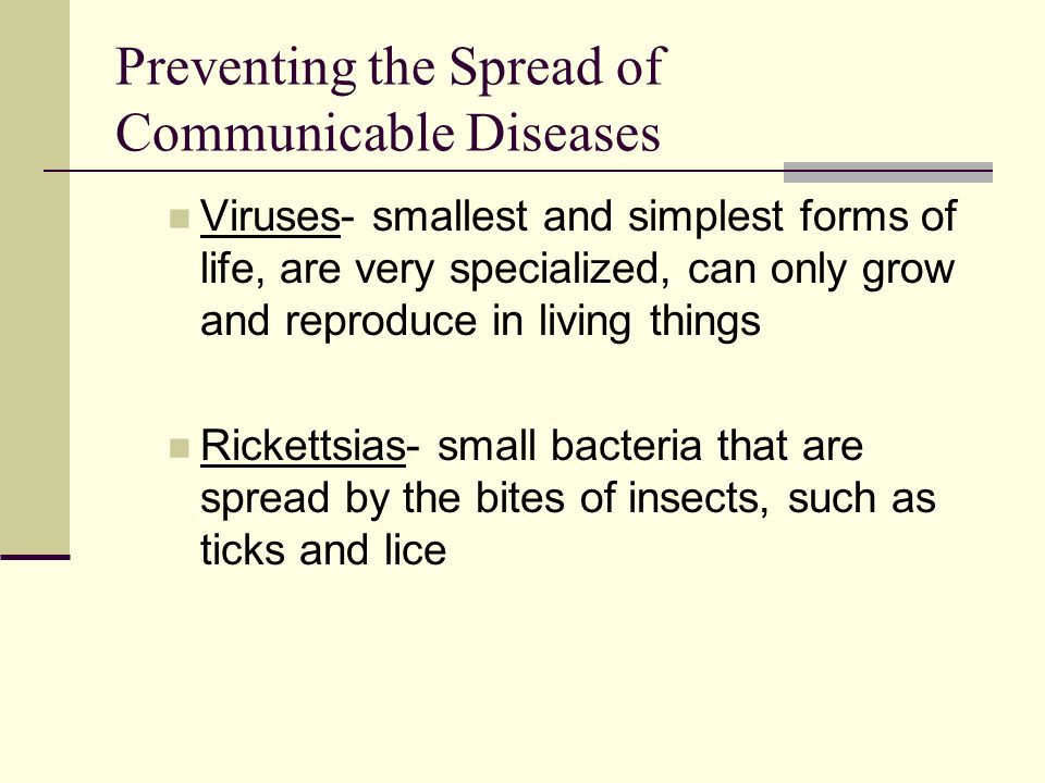 Preventing the Spread of Communicable Diseases Types of Germs (Pathogens): Bacteria – tiny one-celled organisms that grow virtually everywhere, can be harmless or harmful, there are 3 types: cocci, bacilli, and spirilla