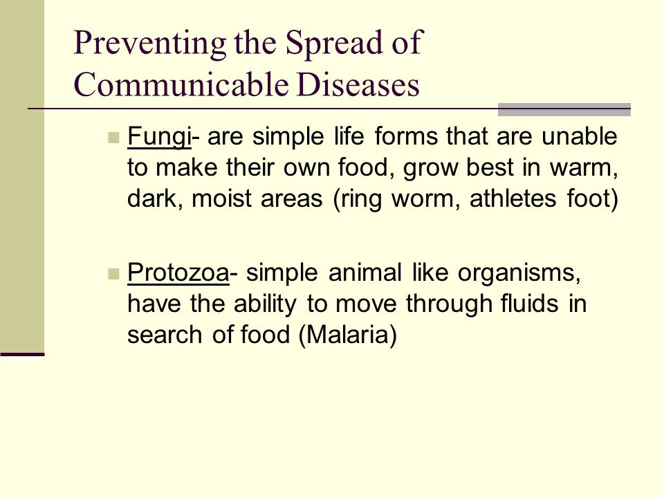 Preventing the Spread of Communicable Diseases Viruses- smallest and simplest forms of life, are very specialized, can only grow and reproduce in living things Rickettsias- small bacteria that are spread by the bites of insects, such as ticks and lice