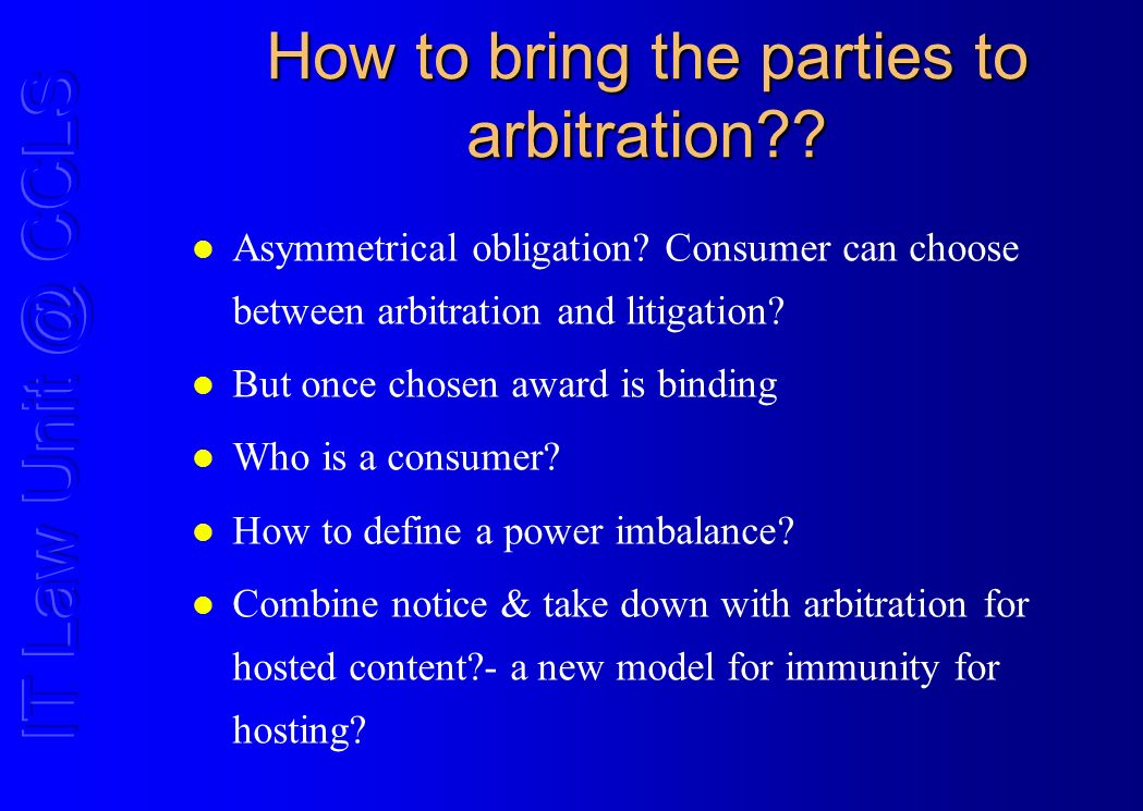 How to bring the parties to arbitration . l Asymmetrical obligation.