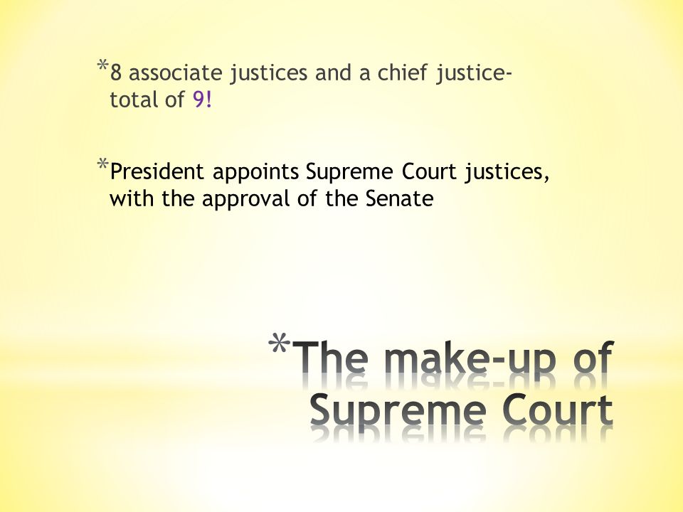 * 8 associate justices and a chief justice- total of 9.