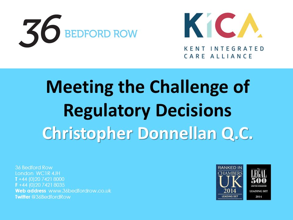 Christopher Donnellan Q.C. Meeting the Challenge of Regulatory Decisions Christopher Donnellan Q.C.