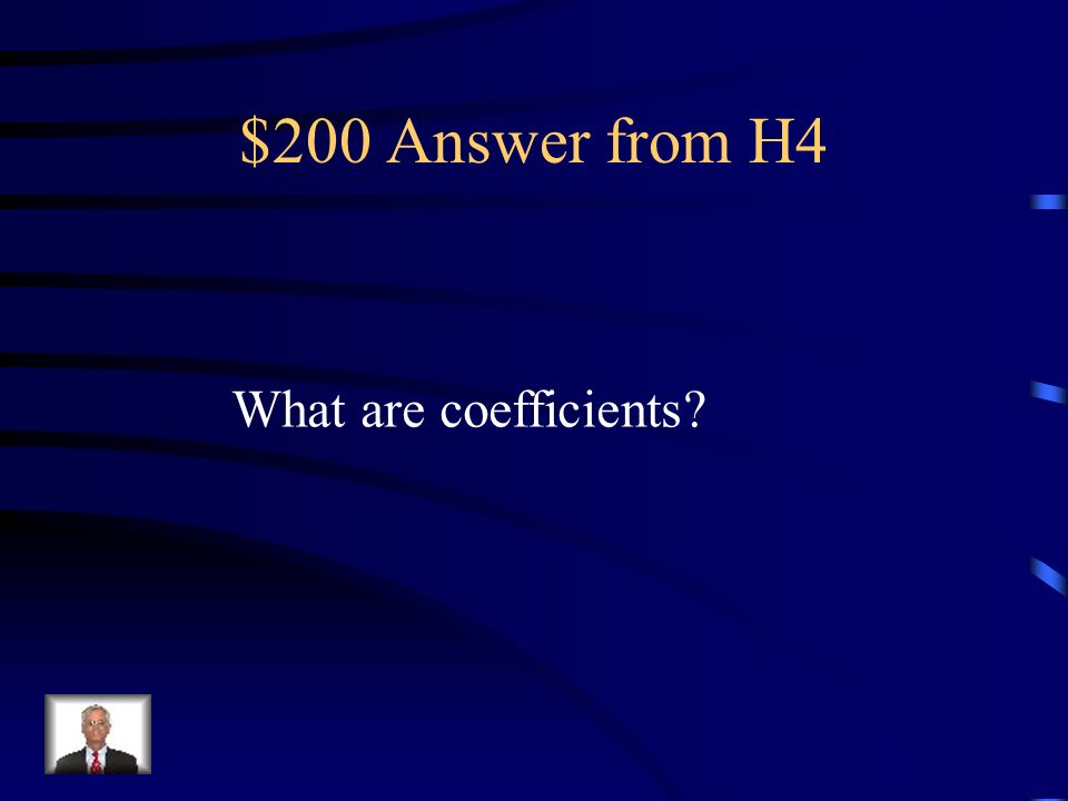 $200 Question from H4 The parts changed in a chemical equation To balance the equation