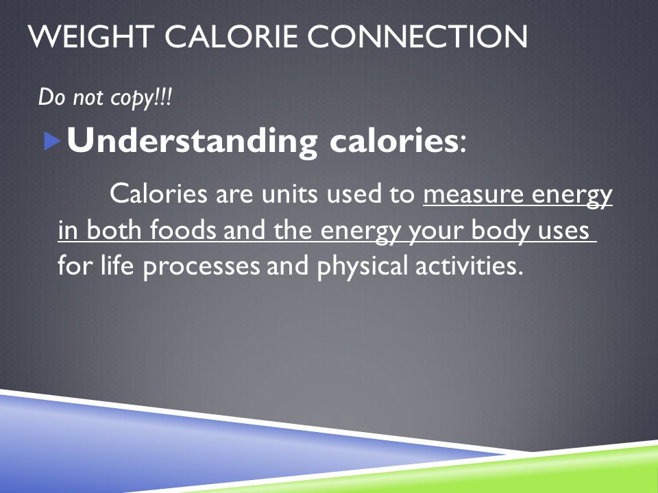 WEIGHT CALORIE CONNECTION Do not copy!!.