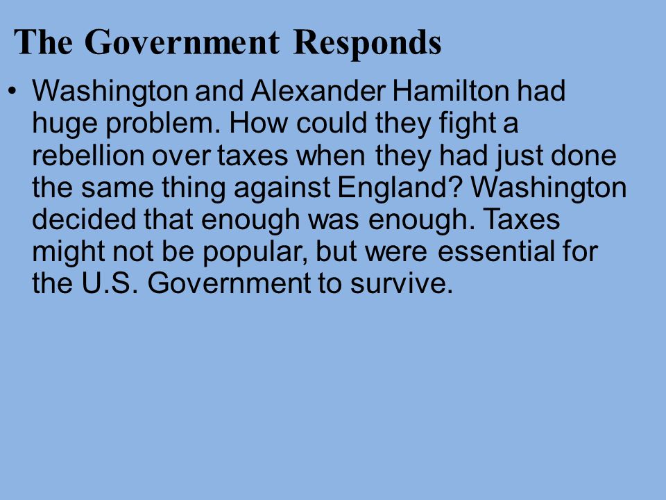 The Government Responds Washington and Alexander Hamilton had huge problem.