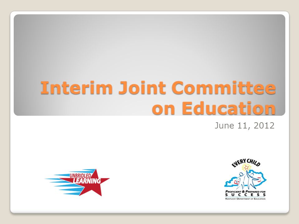 Interim Joint Committee on Education June 11, 2012