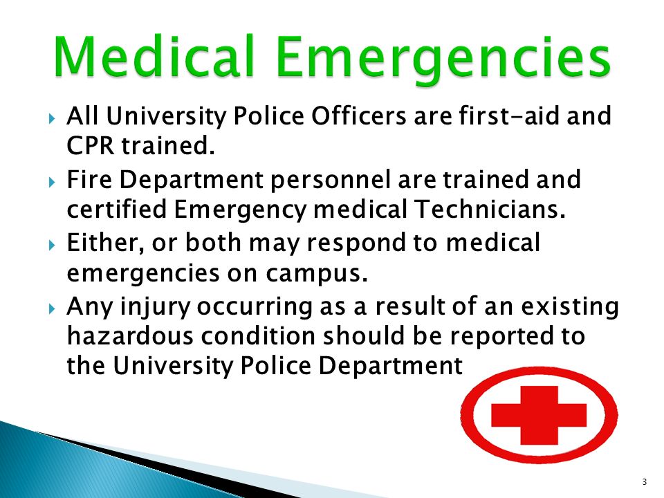  All University Police Officers are first-aid and CPR trained.