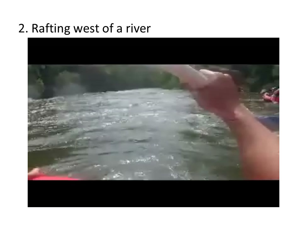 2. Rafting west of a river