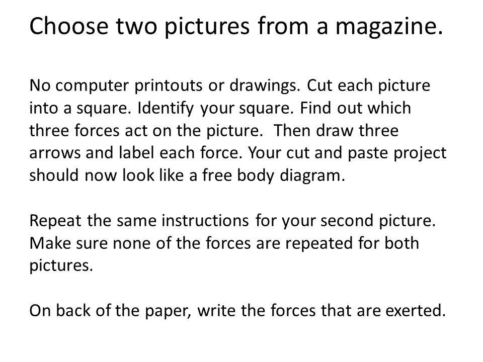 Choose two pictures from a magazine. No computer printouts or drawings.