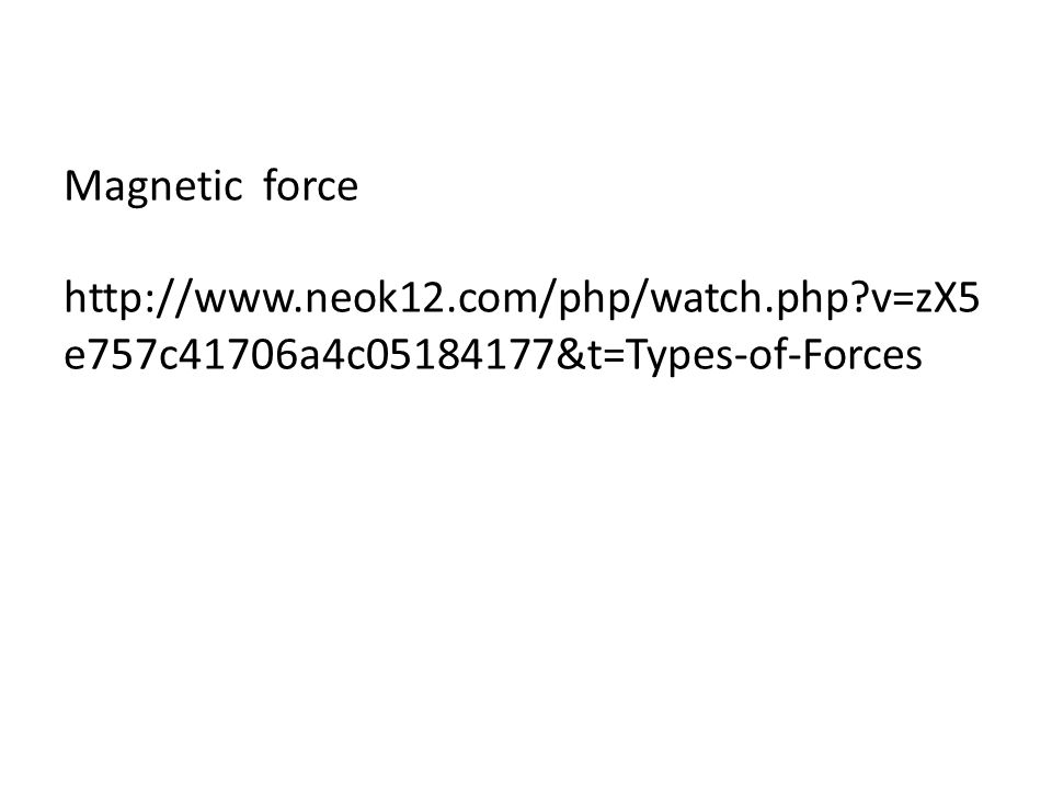 Magnetic force   v=zX5 e757c41706a4c &t=Types-of-Forces