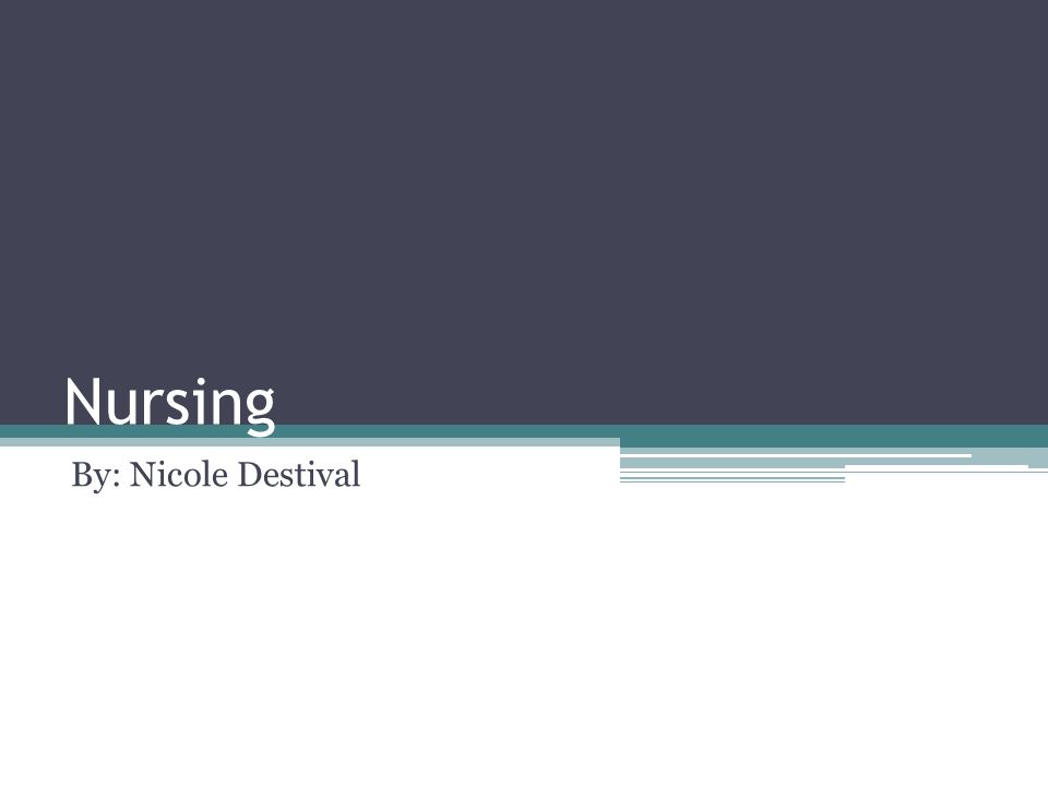 Nursing By: Nicole Destival