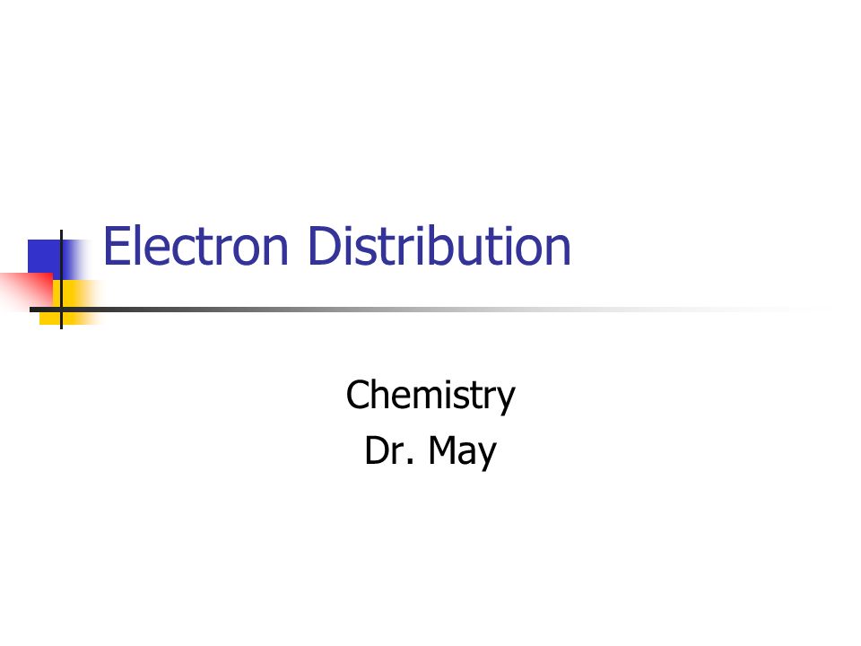 Electron Distribution Chemistry Dr. May
