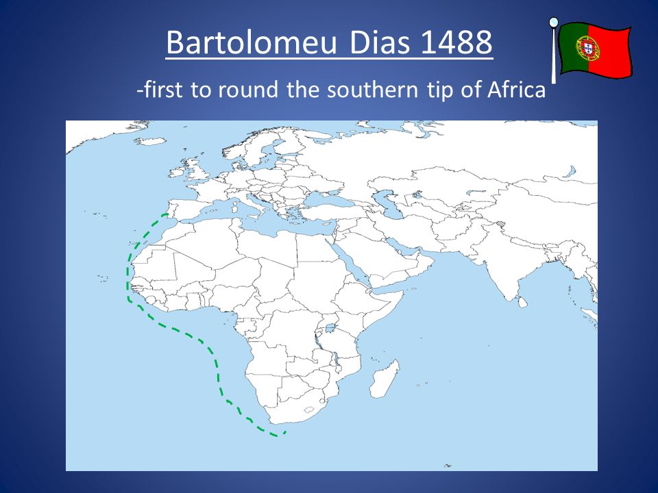 Bartolomeu Dias first to round the southern tip of Africa