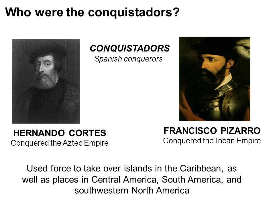 Who were the conquistadors.