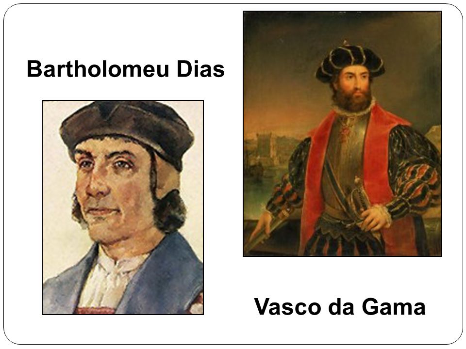 Bartholomeu Dias Vasco da Gama