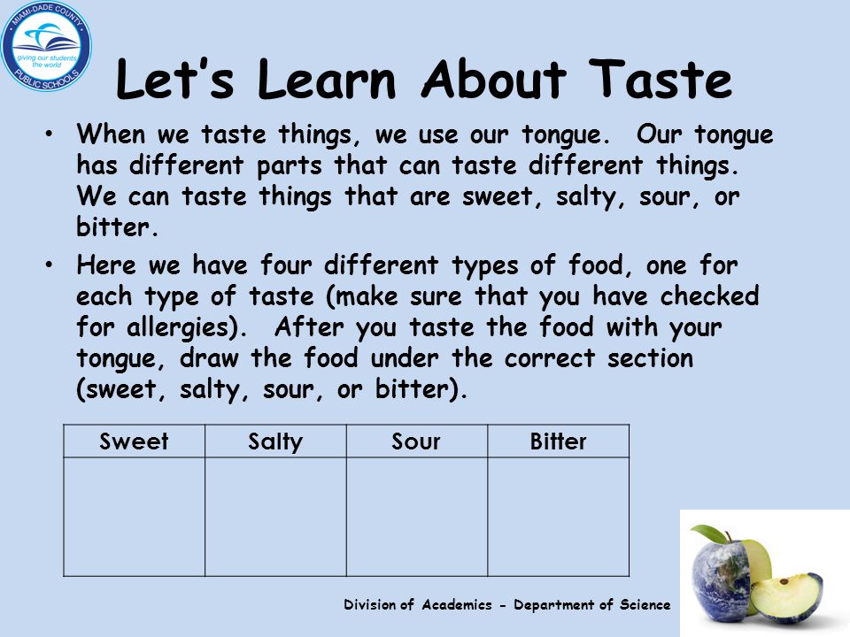 Let’s Learn About Taste When we taste things, we use our tongue.