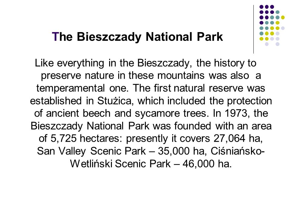 The Bieszczady National Park Like everything in the Bieszczady, the history to preserve nature in these mountains was also a temperamental one.