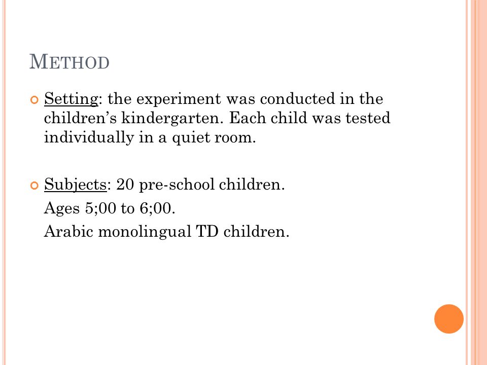 M ETHOD Setting: the experiment was conducted in the children’s kindergarten.