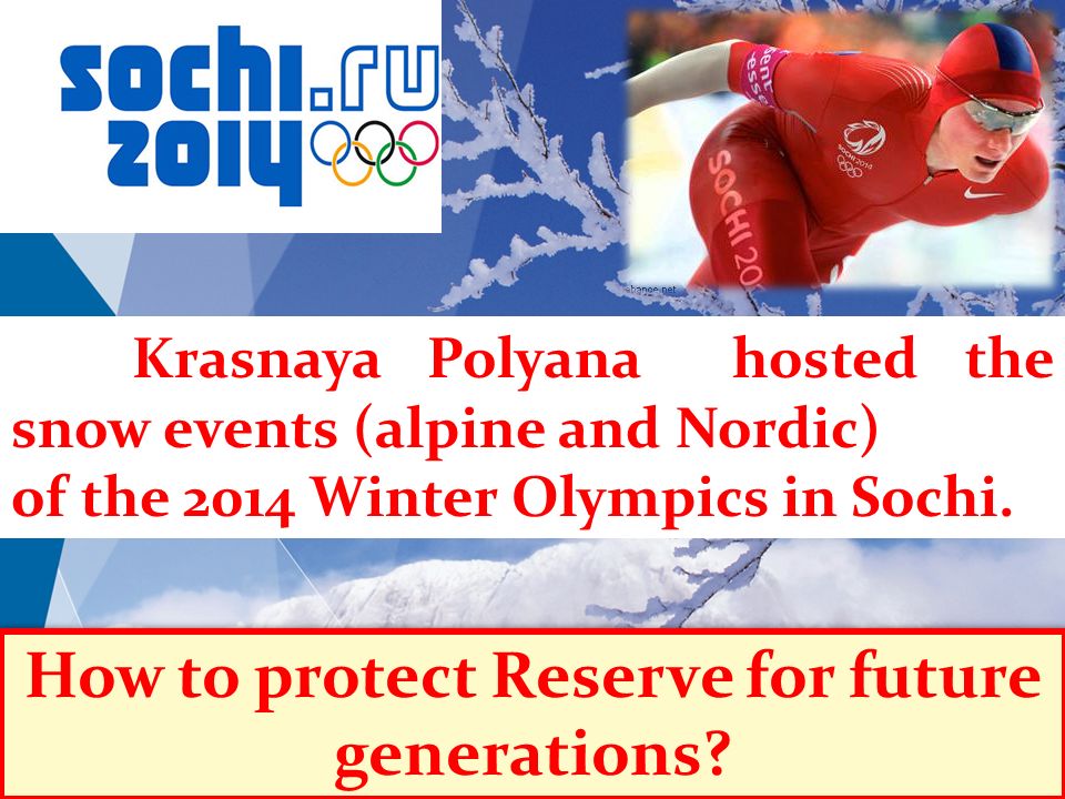 Krasnaya Polyana hosted the snow events (alpine and Nordic) of the 2014 Winter Olympics in Sochi.