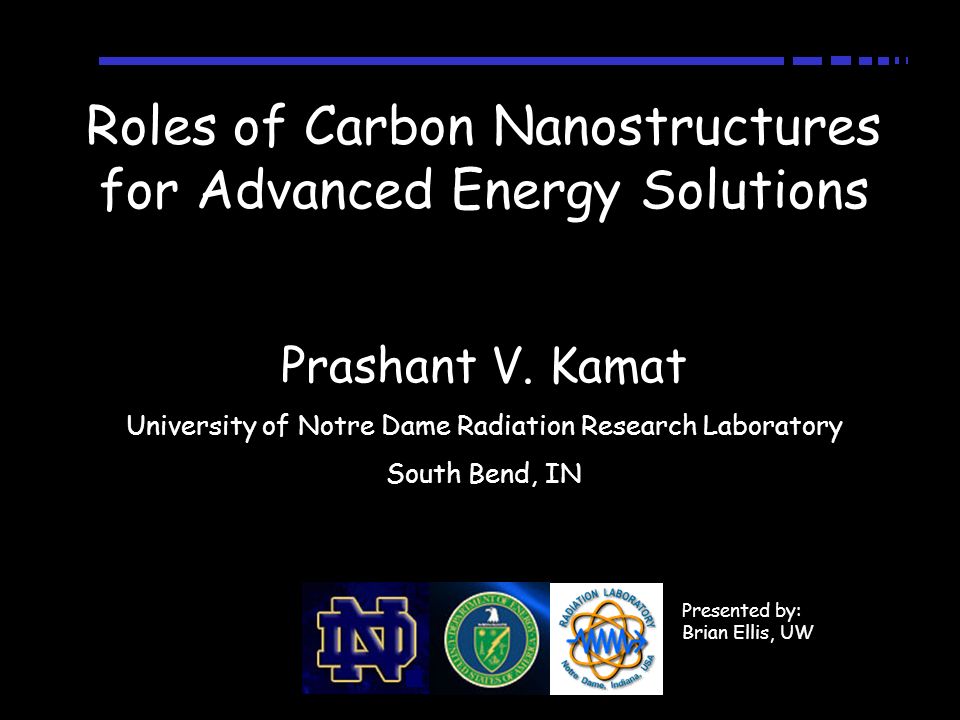Roles of Carbon Nanostructures for Advanced Energy Solutions Prashant V.