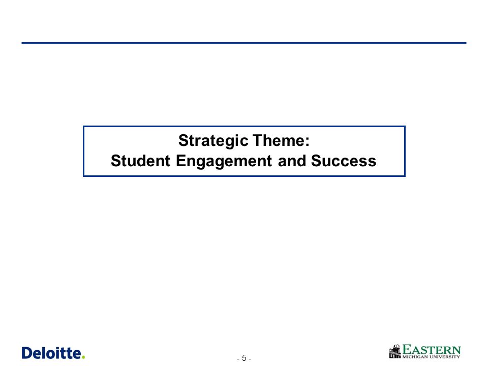 - 5 - Strategic Theme: Student Engagement and Success