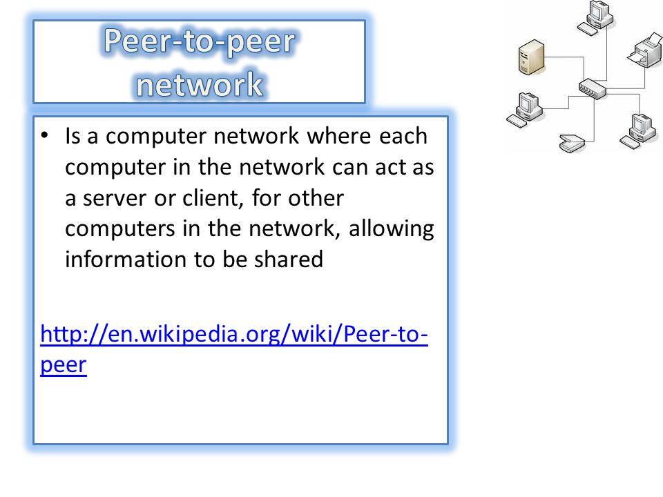 Is a computer network where each computer in the network can act as a server or client, for other computers in the network, allowing information to be shared   peer
