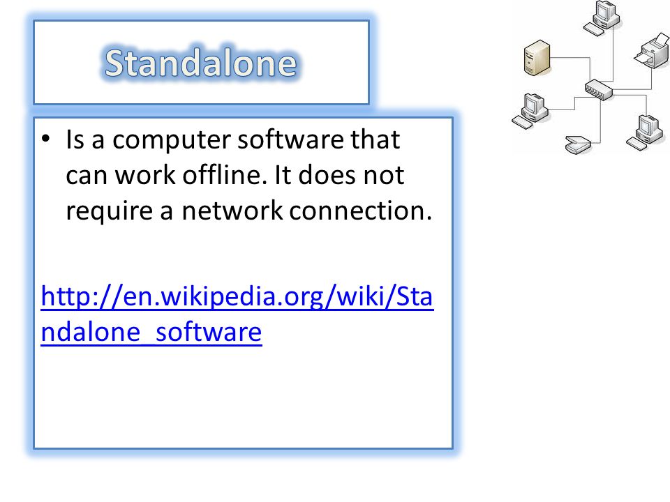 Is a computer software that can work offline. It does not require a network connection.