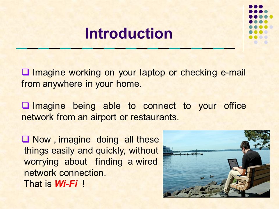 Introduction 3  Imagine working on your laptop or checking  from anywhere in your home.
