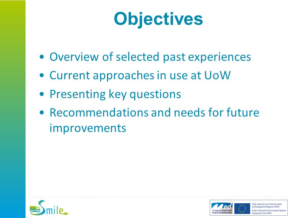 Objectives Overview of selected past experiences Current approaches in use at UoW Presenting key questions Recommendations and needs for future improvements