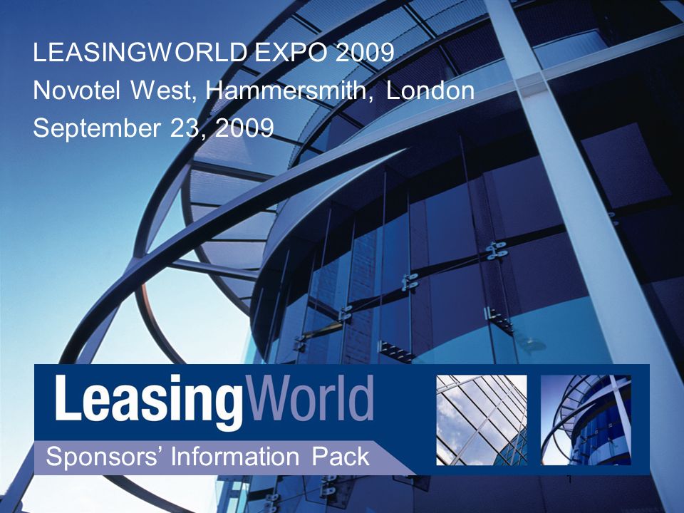 1 Sponsors’ Information Pack LEASINGWORLD EXPO 2009 Novotel West, Hammersmith, London September 23, 2009