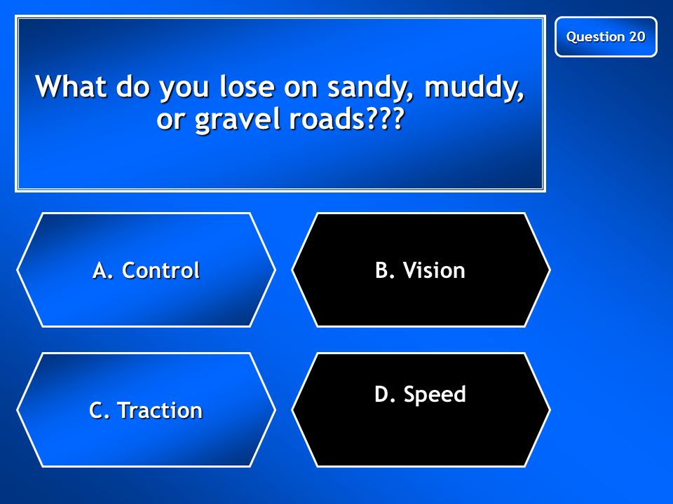 Last Slide Last Slide What do you lose on sandy, muddy, or gravel roads .